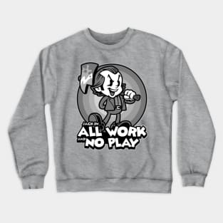 All Work and No Play Crewneck Sweatshirt